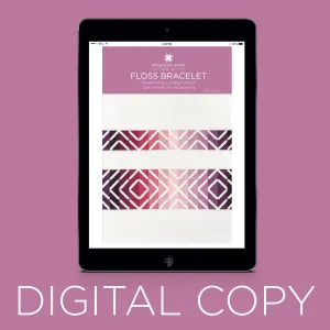 Digital Download - Floss Bracelet Quilt Pattern by Missouri Star